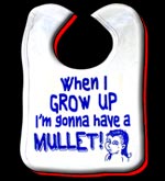 When I grow up, I'm gonna have a mullet baby bib!